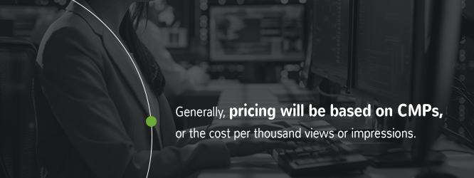 Pricing will be based on CPMs