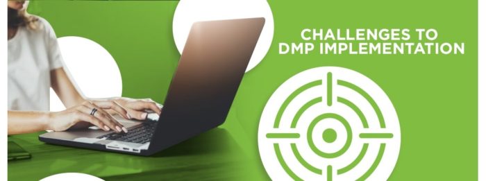 Challenges to DMP implementation