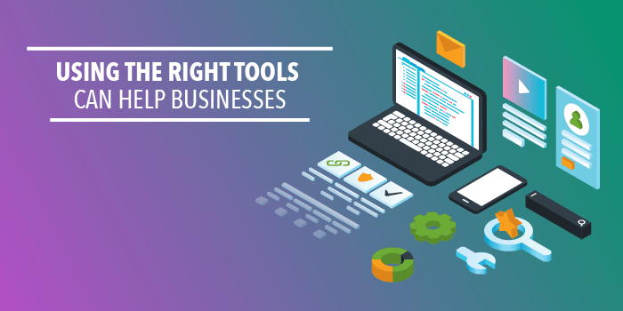 The Right Tools Can Help Businesses