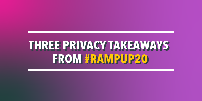 Tres conclusiones sobre la privacidad de #RampUp20