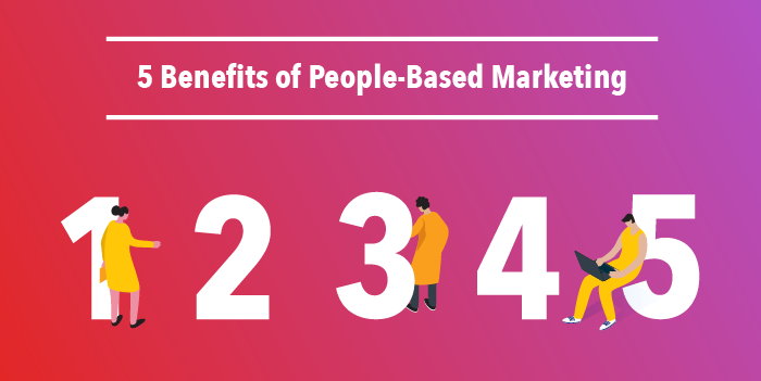 5 benefits of people based marketing