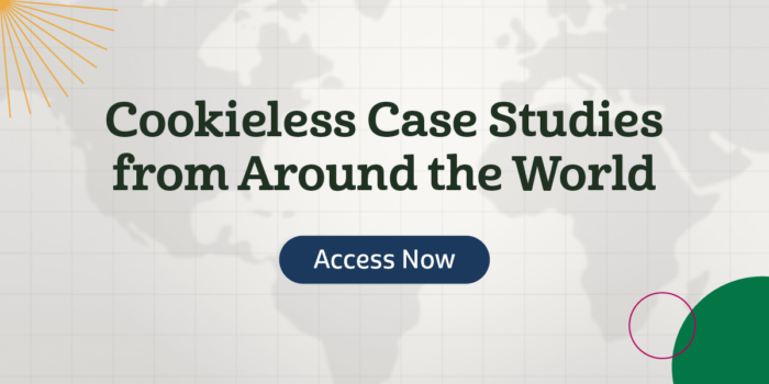 Cookieless Case Studies from Around the World