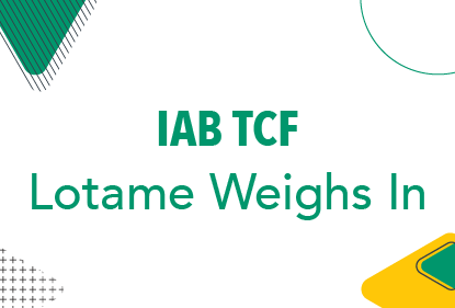 IAB TCF: Lotame Weighs In