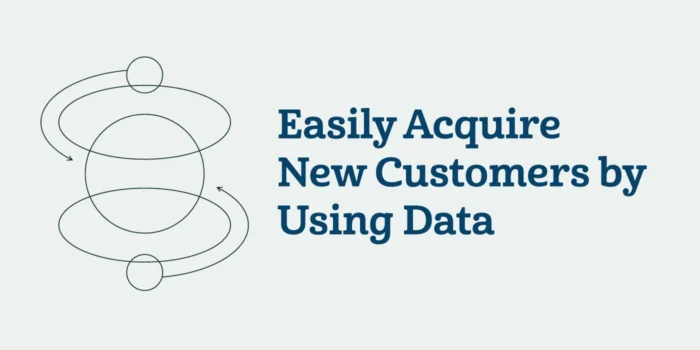 easily acquire new customers by using data