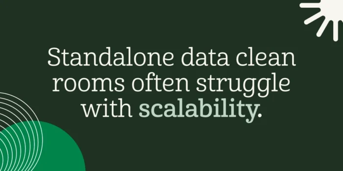 standalone data clean rooms often struggle with scalability